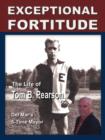 Image for Exceptional Fortitude : The Life Of Tom B. Pearson
