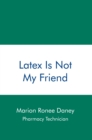 Image for Latex Is Not My Friend