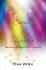 Image for Secrets of Worship: Teaching Children How to Worship