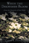 Image for When the Dogwoods Bloom: (From the Chronicles of Noah Wolfe)