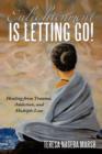 Image for Enlightenment is Letting Go! : Healing from Trauma, Addiction, and Multiple Loss
