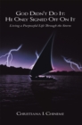 Image for God Didn&#39;t Do It; He Only Signed off on It: Living a Purposeful Life Through the Storm