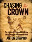 Image for Chasing the Crown : An Unauthorized History of Boxing&#39;s Richest Prize