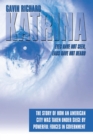 Image for Katrina: Eyes Have Not Seen, Ears Have Not Heard: The Story of How an American City Was Taken Under Siege by Powerful Forces in Government