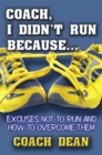 Image for Coach, I Didn&#39;t Run Because..: Excuses Not to Run