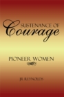 Image for Sustenance of Courage: Pioneer Women