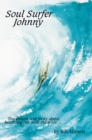 Image for Soul Surfer Johnny: The Almost True Story of Becoming One with the Wave