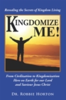 Image for Kingdomize Me!: From Civilization to Kingdomization Here on Earth for Our Lord and Saviour Jesus Christ
