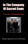 Image for In the Company of Sacred Cows: A True Story of Organizational Change