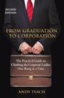 Image for From Graduation to Corporation: The Practical Guide to Climbing the Corporate Ladder One Rung at a Time