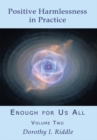 Image for Positive Harmlessness in Practice: Enough for Us All, Volume Two