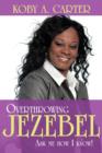 Image for Overthrowing Jezebel : Ask Me How I Know!