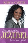 Image for Overthrowing Jezebel: Ask Me How I Know!