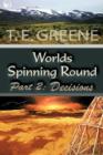 Image for Worlds Spinning Round : Part 2: Decisions