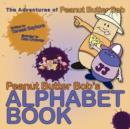 Image for Peanut Butter Bob&#39;s Alphabet Book : The Adventures of Peanut Butter Bob
