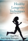 Image for Healthy Longevity Techniques: East-West Anti-Aging Strategies
