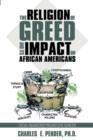 Image for The Religion of Greed And Its Impact On African Americans : Social Engineered Progressive Genicide