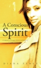Image for Conscious Spirit: A Collection of Thoughts, Ryhmes and Rythms of a Young Woman&#39;s Heart