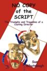 Image for No copy of the script  : the triumphs and tragedies of a casting director