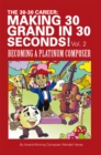 Image for 30-30 Career: Making 30 Grand in 30 Seconds! Vol. 2: Becoming a Platinum Composer