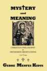 Image for Mystery and Meaning: Christian Philosophy &amp; Orthodox Meditations