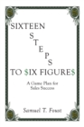 Image for Sixteen Steps to Six Figures: A Game Plan for Sales Success