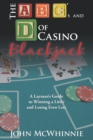 Image for a B C&#39;s and D of Casino Blackjack: A Layman&#39;s Guide to Winning a Little and Losing Even Less