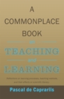 Image for Commonplace Book on Teaching and Learning: Reflections on Learning Processes, Teaching Methods, and Their Effects on Scientific Literacy