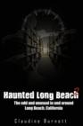 Image for Haunted Long Beach 2 : The Odd and Unusual in and Around Long Beach, California