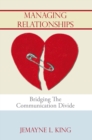 Image for Managing Relationships: Bridging the Communication Divide