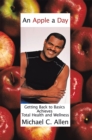 Image for Apple a Day: Getting Back to Basics Achieves Total Health and Wellness