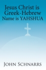 Image for Jesus Christ Is Greek-Hebrew Name Is Yahshua