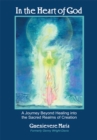 Image for In the Heart of God: A Journey Beyond Healing into the Sacred Realms of Creation.