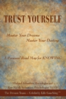 Image for Trust Yourself: Master Your Dreams... Master Your Destiny... a Personal Road Map for Knowing
