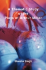 Image for A Thematic Study of the Plays of Arthur Miller