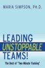 Image for Leading Unstoppable Teams!: The Best of &amp;quot;Two Minute Training&amp;quot;