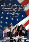 Image for Skills That Contribute To The Successful Leadership Of Hispanic Immigrants In The United States : A Case Study