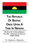 Image for Republic of Biafra: Once Upon a Time in Nigeria: My Story of the Biafra-Nigerian Civil War - a Struggle for Survival (1967-1970)
