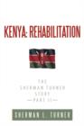 Image for Kenya : Rehabilitation: The Sherman Turner Story Part II