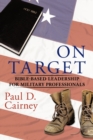 Image for On Target : Bible-Based Leadership for Military Professionals