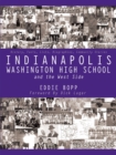 Image for Indianapolis Washington High School and the West Side: History, Facts, Lists, Biographies, Community Stories.