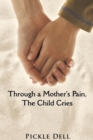 Image for Through a Mother&#39;s Pain, the Child Cries