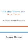 Image for Red White and Blue Train: The Train Is the Usa Government