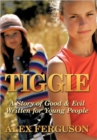 Image for Tiggie : A Story of Good &amp; Evil Written for Young People