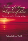 Image for Echoes of Mercy, Whispers of Love: My Journey and a Theology of Hope