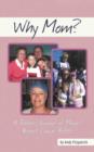 Image for Why Mom? : A Father&#39;s Journal of Mom&#39;s Breast Cancer Battle