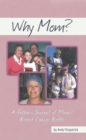 Image for Why Mom?: A Father&#39;s Journal of Mom&#39;s Breast Cancer Battle