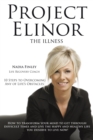 Image for Project Elinor: The Illness 10 Steps to Overcoming Any of Life&#39;s Obstacles