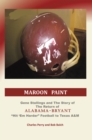Image for Maroon paint: the story of Gene Stallings and the return of ALABAMA-BRYANT ---- &quot;HIT&#39;EM Harder&quot; football to Texas A&amp;M / Charles Perry and Bob Balch.