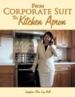 Image for From Corporate Suit To Kitchen Apron : A Beginner&#39;s Cookbook